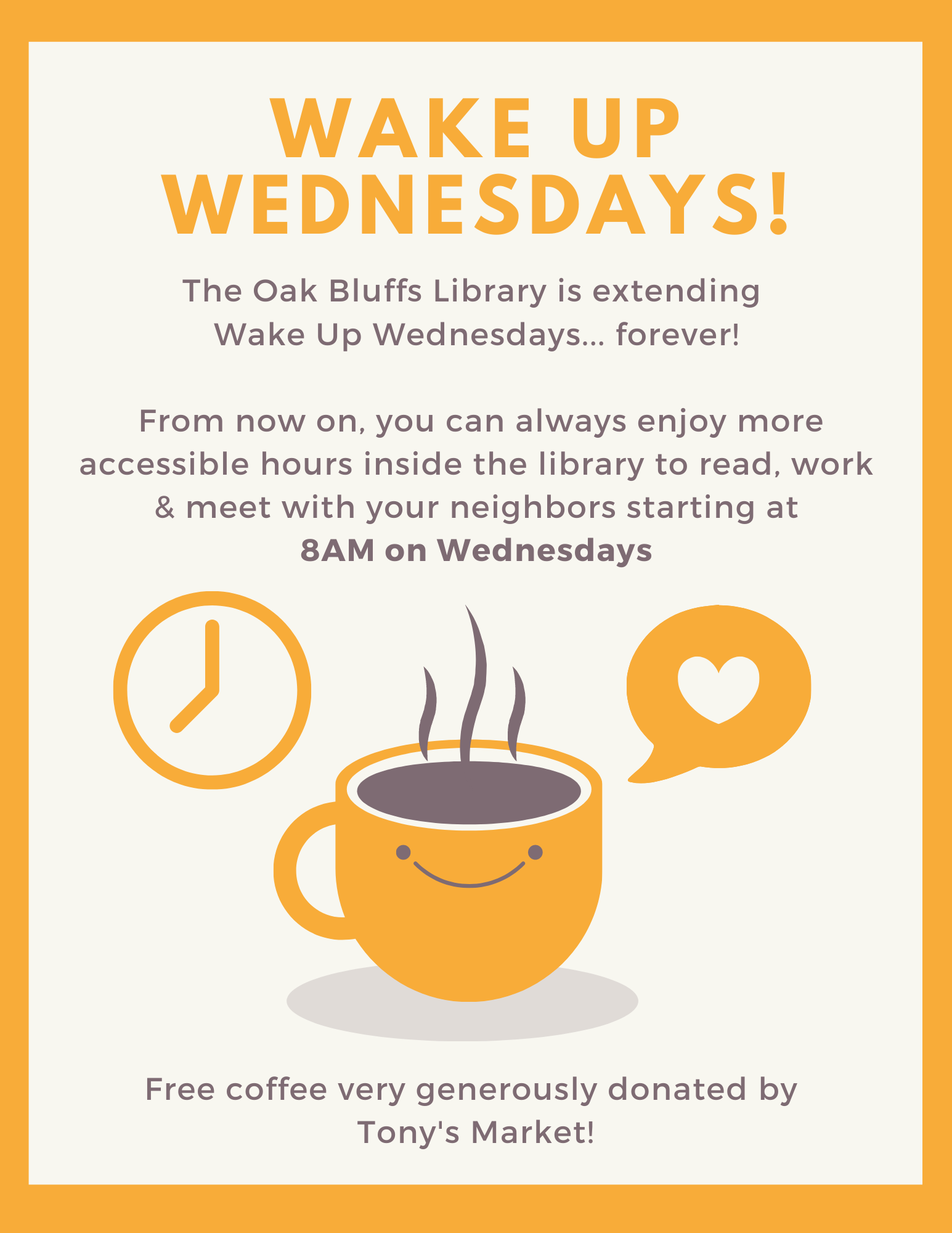 Wake up Wednesday. Library opening at 8 am is permanent change.